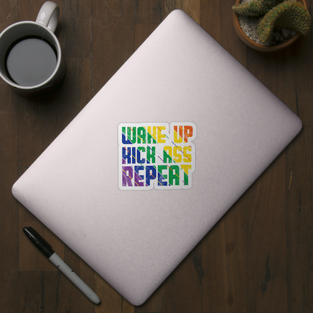 Wake Up Kick Ass Repeat by quotesTshirts